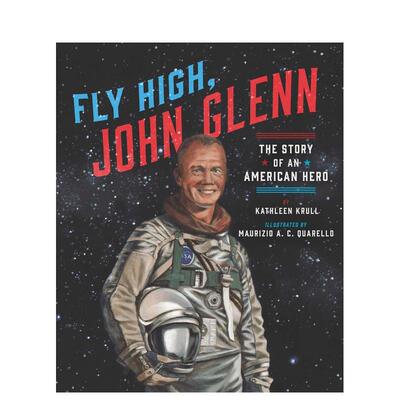 【现货】Fly High, John Glenn，高飞吧，约翰·格伦 英文进口原版儿童图书人物传记 Krull  Kathleen Harpercollins