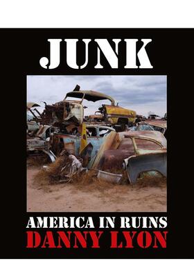 【预售】丹尼·里昂 垃圾 废墟中的美国 Junk American In Ruins 英文进口原版摄影作品集Danny Lyon  Randy Kennedy外文图书