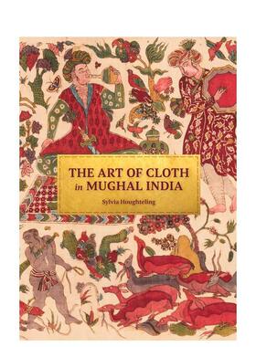 【预售】印度莫卧儿王朝的布艺艺术 The Art of Cloth in Mughal India 英文原版艺术画册画集Sylvia Houghteling