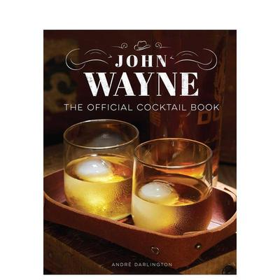 【预售】John Wayne: The Official Cocktail Book约翰·韦恩：官方鸡尾酒书 英文进口原版餐饮美食图书 André Darlington