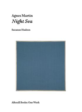 【预售】艾格尼丝·马丁：夜海 极简抽象派画家 表现主义者 【Afterall Books / One Work】Agnes Martin：Night Sea英文艺术家