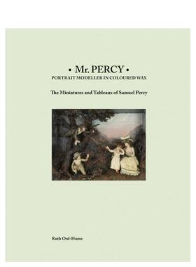 【预售】珀西先生：彩蜡肖像大师 Mr Percy: Portrait Modeller in Coloured Wax 英文进口原版艺术画册画集外文图书Ruth Ord-Hume