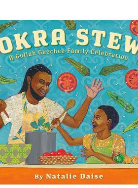 【预售】秋葵炖菜：Gullah Geechee家庭庆祝活动Okra Stew: A Gullah Geechee Family Celebration英文进口原版图书儿童绘本Natal