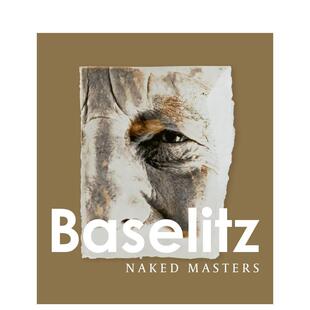 Baselitz：Naked Masters英文进口原版 艺术画册画集外文图书Sabine Hatje 格奥尔格·巴泽利茨：无缕杰作Georg Haag Cantz 预售