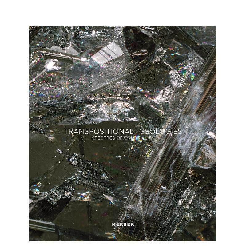 【预售】转位地质学：殖民性的幽灵 Transpositional Geologies:Spectres of Coloniality 英文进口原版摄影作品集Sascha Miklowe
