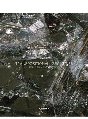 【预售】转位地质学：殖民性的幽灵 Transpositional Geologies:Spectres of Coloniality 英文进口原版摄影作品集Sascha Miklowe