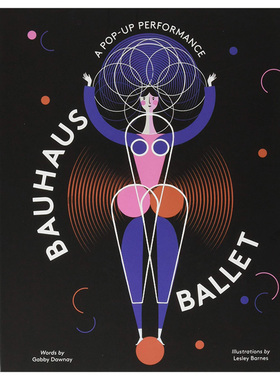 【现货】Bauhaus Ballet /ANGLAIS 包豪斯芭蕾 英文原版图书籍进口正版 立体书 儿童童书艺术启蒙 Gabby Dawnay