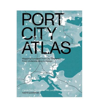 【预售】【翰德图书】Port City Atlas 港口城市集：绘制欧洲港口城市领土图 英文原版图书籍进口正版 Carola Hein 城市规划