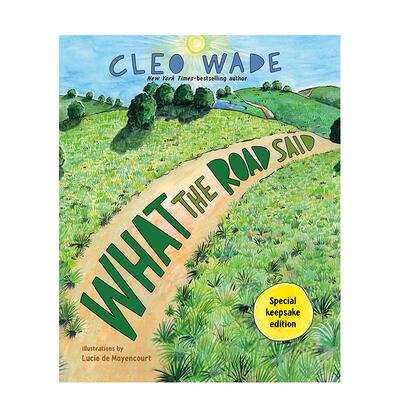 【预售】道路的箴言（特别珍藏版） What the Road Said 英文进口原版儿童绘本图书 纽约时报书作者Cleo WadeCleo Wade