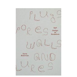 孔 Walls 英文进口原版 艺术画册画集 预售 塞子 Plugs Self and 壁和诱饵自行设计为雕塑 Lures Design Pores