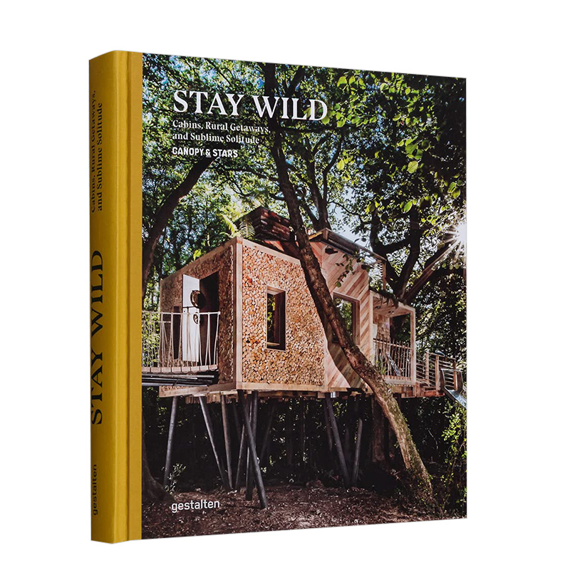 【现货】 Stay Wild:Cabins,Rural Getaways and Sublime Solitude去野外：小木屋乡村度假绝妙独处英文原版图书籍进口正版生活