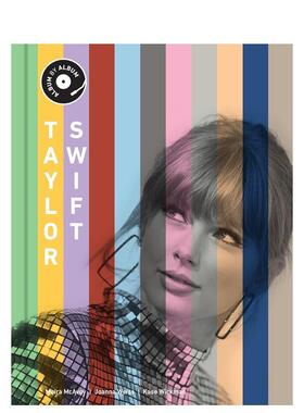 【预售】泰勒·斯威夫特：专辑 Taylor Swift: Album by Album 英文进口原版音乐图书Kase Wickman