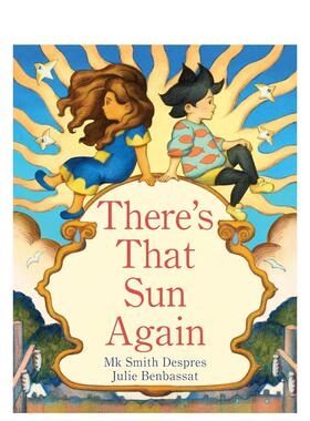 【预售】又见那轮太阳 There's That Sun Again 英文进口原版儿童绘本图书MK Smith Despres Julie Benbassat