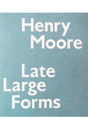 【预售】Henry Moore: Late Large Forms雕塑家亨利·莫尔：后期作品 英文进口艺术画册画集正版图书籍 Anita Feldman外文