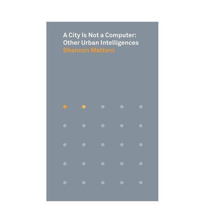 【预售】一座城市不是一台电脑：其他城市智慧 A City Is Not a Computer: Other Urban Intelligences 英文进口原版城市规划设计