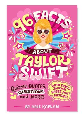 【现货】关于泰勒斯威夫特的96个事实 96 Facts About Taylor Swift:Quizzes,Quotes,Questions,and More 英文原版霉霉资料集日记