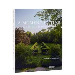 【预售】时光刹那 A Moment in Time 英文进口原版园林景观建筑设计图书Kathryn Herman