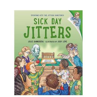 Day 人际关系 Illustrator Author 预售 病假不安Sick 儿童绘本图书6 Jitters英文进口原版 Love 9岁Julie Judy Danneberg