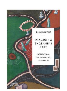 【预售】英格兰：想象中的过去(灵感、魅力与迷恋） Imagining England’s Past 英文进口原版人文历史图书Susan Owens外文正版