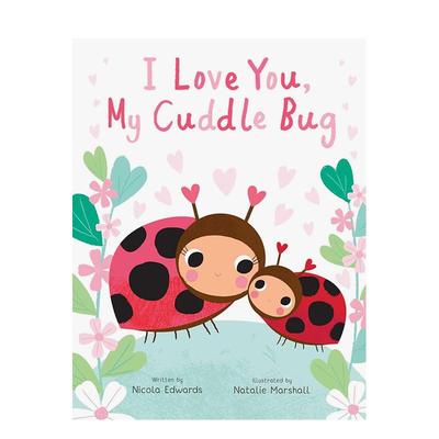 【预售】我爱你, 我的小虫虫I Love You, My Cuddle Bug (You're My Little)英文进口原版图书儿童绘本Nicola Edwards and Natali