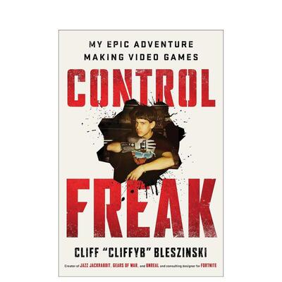 【预售】控制狂：《战争机器》之父Cliff Bleszinski：电子游戏的冒险 Control Freak英文进口原版文学传记外文图书Cliff Bleszin