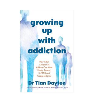【预售】在成瘾中长大:成瘾者成年子女如何疗愈家庭创伤、复杂性创伤与依赖共生 Growing Up with Addiction 英文进口原版图书籍