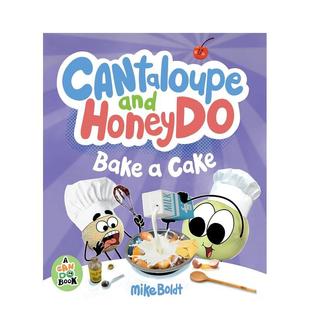 9岁 甜瓜们做蛋糕Cantaloupe Boldt6 图书儿童绘本Mike Cake英文进口原版 Bake HoneyDo and 预售