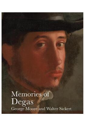 【预售】德加回忆录 Memories of Degas 英文进口原版艺术画册画集外文图书George Moore|Walter Sickert|Anna Gruetzner Robins