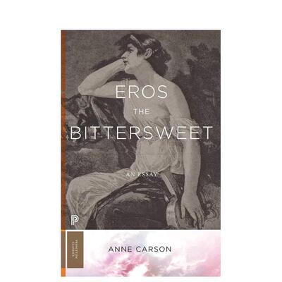 【预售】爱欲的苦甜 Eros the Bittersweet【2026诺贝尔文学奖得主安妮·卡森】英文进口原版文学散文外文图书Anne Carson