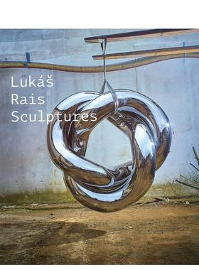 【预售】Lukas Rais: Sculptures，捷克艺术家Lukas Rais 英文原版图书籍进口正版 Lukas Rais 艺术
