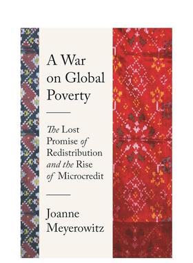 【预售】A War on Global Poverty: The Lost Promise of Redistribution and the Rise of Microcredit向贫困宣战 英文进口原版人