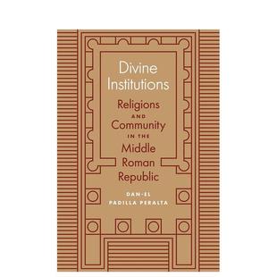 【预售】Divine Institutions: Religions and Community in the Middle Roman Republic神的机构:中古罗马共和国的宗教与社区 英