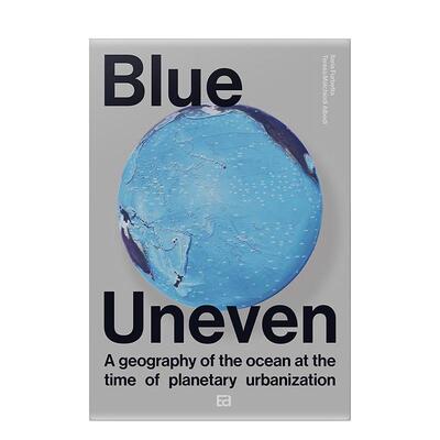 【预售】斑驳之蓝：地球城市化时期的海洋地理 Blue Uneven 英文进口原版建筑设计图书Malchiodi T.外文正版