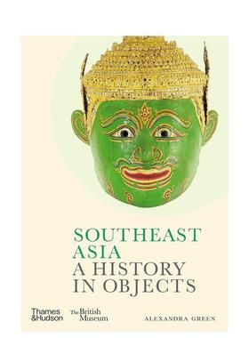 【现货】【British Museum】Southeast Asia: A History in Objects，东南亚： 英文原版图书籍进口 Alexandra Green 工业产品设计