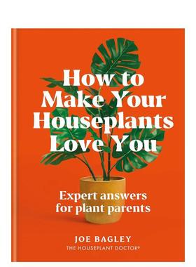 【现货】绿植养成指南：让家植为你倾心 How to Make Your Houseplants Love You 英文进口原版外文图书Joe Bagley