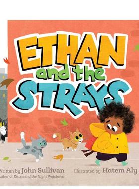 【预售】伊桑和流浪狗 Ethan And The Strays 进口原版英文儿童绘本3岁-6岁SULLIVAN  JOHN外文正版图书
