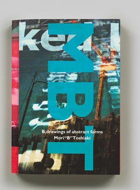【预售】Toshiaka Mori：B 抽象形式绘画 Toshiaka Mori: B  Drawings of Abstract Forms 英文进口原版摄影作品集外文图书Toshia