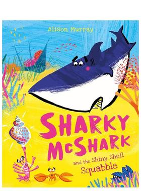 【预售】鲨鱼麦克鲨和闪贝之争Sharky McShark and the Shiny Shell Squabble英文进口原版儿童图书自我认知/情绪管理Alison Murr