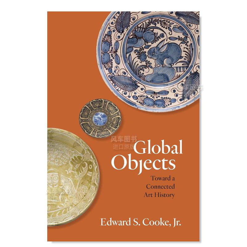 【预售】全球万物:走近互联的艺术史 Global Objects: Toward a Connected Art History英文艺术总论原版图书外版进口书籍Edward