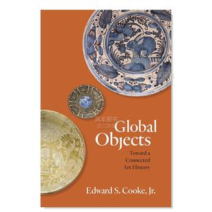 预售 Objects Connected 图书外版 艺术史 History英文艺术总论原版 全球万物：走近互联 进口书籍Edward Global Art Toward
