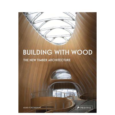 【现货】Building With Wood: The New Timber Architecture用木材建造：Agata Toromanoff 建筑风格与材料构造Prestel