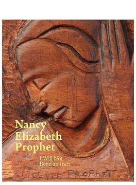 【预售】Nancy Elizabeth Prophet : I Will Not Bend an Inch，独裁者来电外文图书Sarah Ganz Blythe