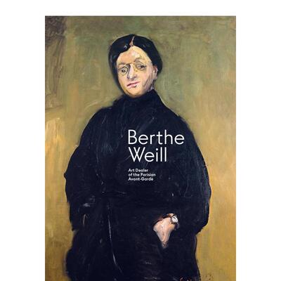 【预售】Berthe Weill Art Dealer Of The Parisian Avant-Garde贝尔特·威尔：艺术商人与巴黎前卫派 英文进口原版版艺术画册画集