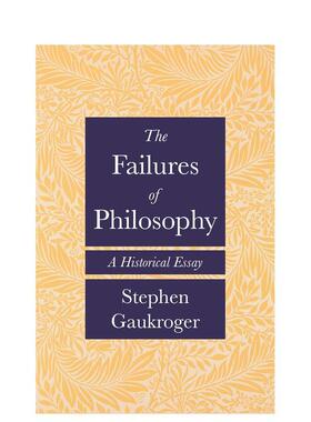 【预售】The Failures of Philosophy: A Historical Essay哲学的失败 英文进口原版人文社科图书 Stephen Gaukroger