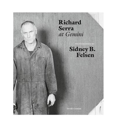 【预售】Sidney B. Felsen：理查德德·塞拉个展 SIDNEY B. FELSEN: RICHARD SERRA AT GEMINI 英文原版艺术画册画集Sidney B.  F