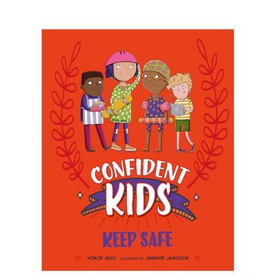 【预售】自信儿童！：保持安全Confident Kids!: Keep Safe英文进口原版儿童绘本图书人际关系6-9岁Honor Head