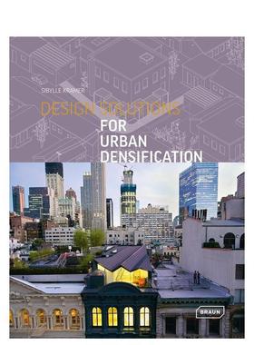 【预售】DESIGN SOLUTIONS FOR URBAN DENSIFICATION城市密集化设计方案 英文进口原版建筑设计图书 Braun
