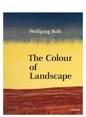【现货】沃尔夫冈·巴尔克：风景的色彩 Wolfgang Balk The Colour Of Landscape 英文进口原版艺术画册画集外文图书Jürgen B. T