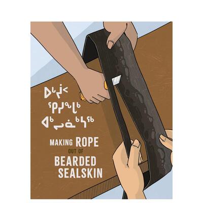 【现货】用髯海豹皮制作绳子 Making Rope Out of Bearded Sealskin英文进口原版儿童绘本图书Inhabit百科