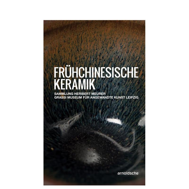 【预售】早期中国陶瓷（德语） Fruhchinesische Keramik 英文进口原版艺术画册画集外文图书Arnoldsche Art Publishers